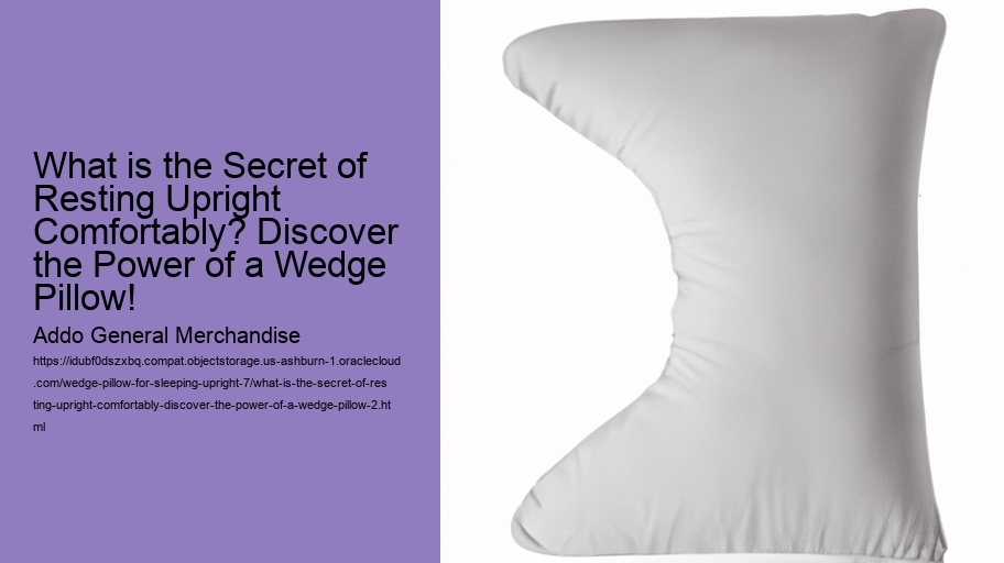 What is the Secret of Resting Upright Comfortably? Discover the Power of a Wedge Pillow!