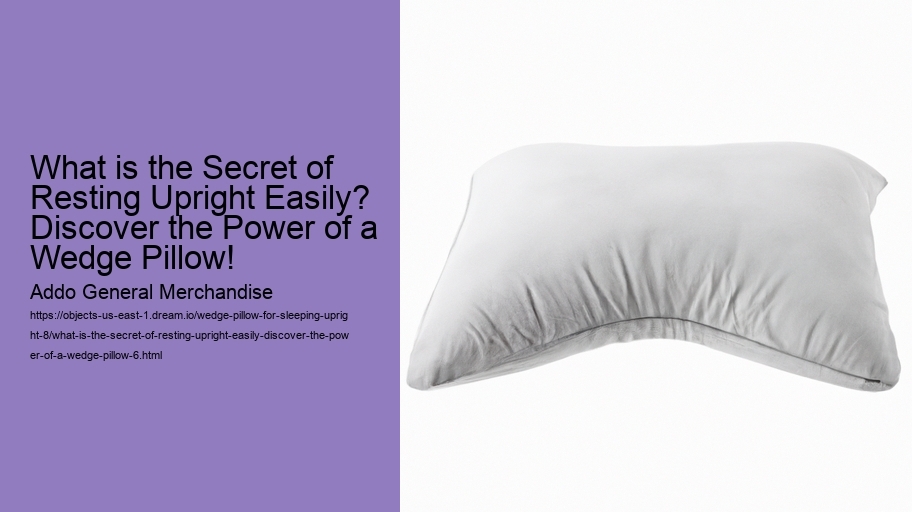 What is the Secret of Resting Upright Easily? Discover the Power of a Wedge Pillow!