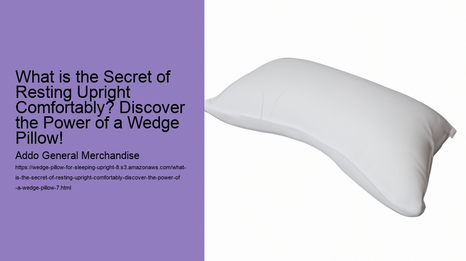 What is the Secret of Resting Upright Comfortably? Discover the Power of a Wedge Pillow!