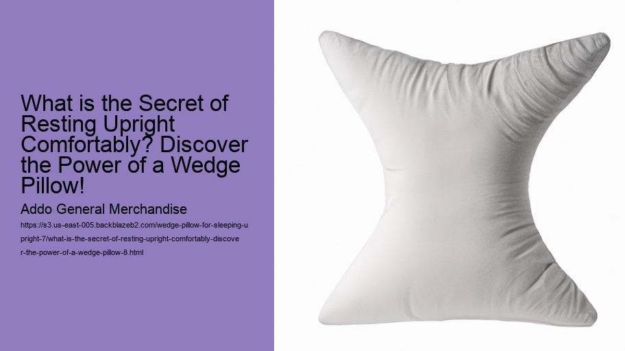 What is the Secret of Resting Upright Comfortably? Discover the Power of a Wedge Pillow!