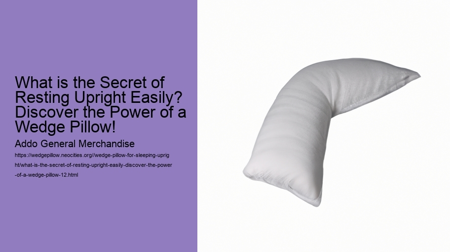 What is the Secret of Resting Upright Easily? Discover the Power of a Wedge Pillow!