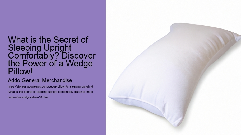 What is the Secret of Sleeping Upright Comfortably? Discover the Power of a Wedge Pillow!