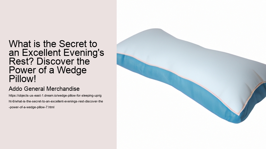 What is the Secret to an Excellent Evening's Rest? Discover the Power of a Wedge Pillow!