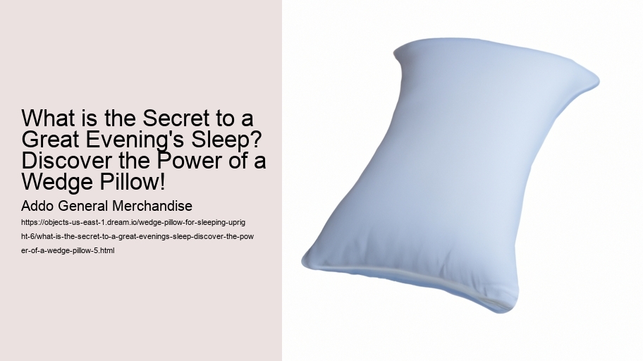 What is the Secret to a Great Evening's Sleep? Discover the Power of a Wedge Pillow!
