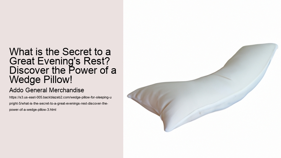What is the Secret to a Great Evening's Rest? Discover the Power of a Wedge Pillow!