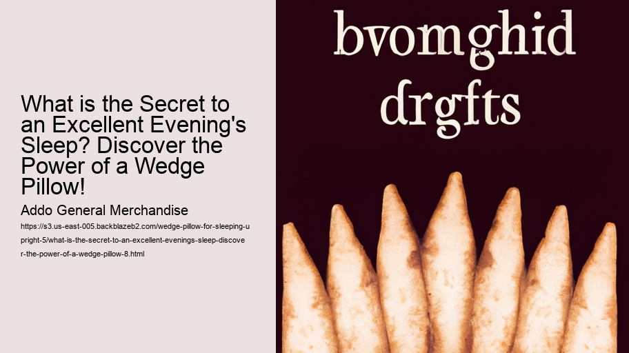 What is the Secret to an Excellent Evening's Sleep? Discover the Power of a Wedge Pillow!