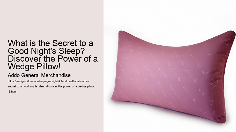 What is the Secret to a Good Night's Sleep? Discover the Power of a Wedge Pillow!