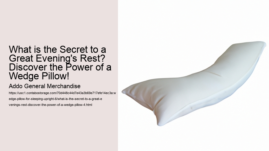 What is the Secret to a Great Evening's Rest? Discover the Power of a Wedge Pillow!