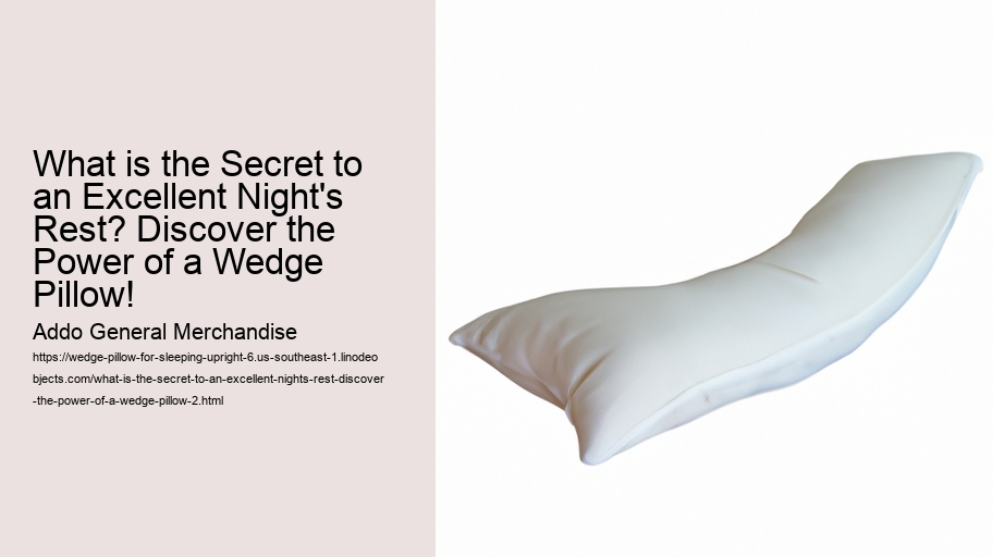 What is the Secret to an Excellent Night's Rest? Discover the Power of a Wedge Pillow!
