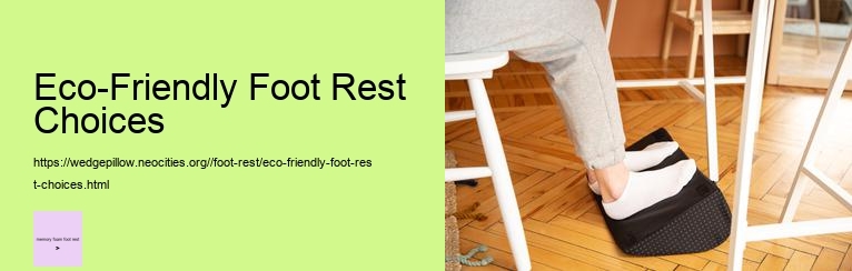 Eco-Friendly Foot Rest Choices
