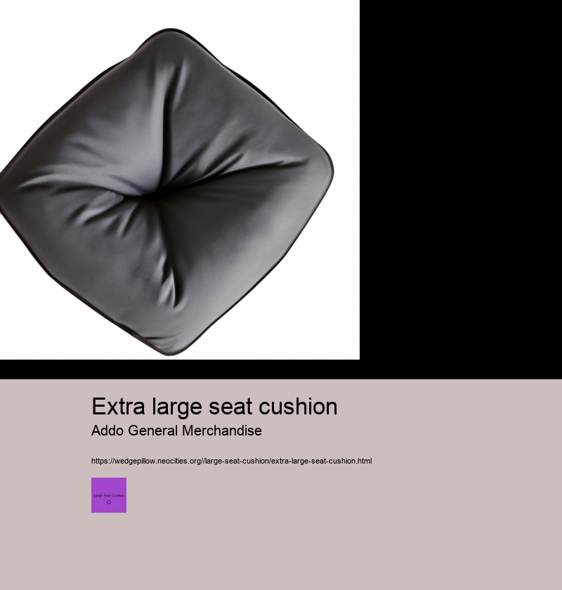 extra large seat cushion
